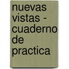 Nuevas Vistas - Cuaderno De Practica by Unknown