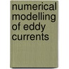Numerical Modelling Of Eddy Currents door John A. Tegopoulos