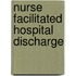 Nurse Facilitated Hospital Discharge