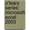 O'Leary Series: Microsoft Excel 2003 by Timothy J. O'Leary