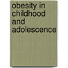 Obesity In Childhood And Adolescence door H. Dele Davies