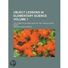 Object Lessons In Elementary Science door Vincent Thomas Murche