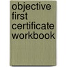 Objective First Certificate Workbook door Wendy Sharp