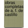 Obras Completas De A. F. De Castillo by Antonio Feliciano De Castilho