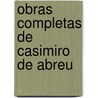 Obras Completas de Casimiro de Abreu door Anonymous Anonymous