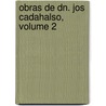 Obras de Dn. Jos Cadahalso, Volume 2 by Jos Cadalso