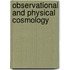 Observational And Physical Cosmology