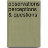 Observations Perceptions & Questions door Shoab Kamran