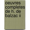 Oeuvres Completes De H. De Balzac Ii by Honoré de Balzac