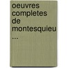 Oeuvres Completes De Montesquieu ... door Charles Secondat De Montesquieu