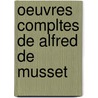 Oeuvres Compltes de Alfred de Musset door Paul de Musset