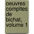 Oeuvres Compltes de Bichat, Volume 1