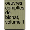 Oeuvres Compltes de Bichat, Volume 1 door Xavier Bichat