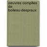 Oeuvres Compltes de Boileau-Despraux by Nicolas Boileau Despreaux