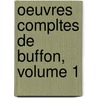 Oeuvres Compltes de Buffon, Volume 1 door Georges Louis Le Clerc De Buffon