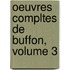 Oeuvres Compltes de Buffon, Volume 3