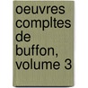 Oeuvres Compltes de Buffon, Volume 3 door Bernard Germain