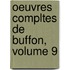 Oeuvres Compltes de Buffon, Volume 9