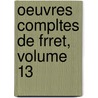 Oeuvres Compltes de Frret, Volume 13 door Nicolas Fr ret