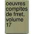 Oeuvres Compltes de Frret, Volume 17
