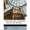 Oeuvres de Thtre de M. de Boissy ... by Unknown