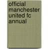 Official Manchester United Fc Annual by Unknown