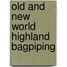 Old And New World Highland Bagpiping door John G. Gibson