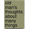 Old Man's Thoughts about Many Things by George Long