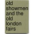 Old Showmen And The Old London Fairs
