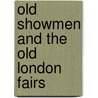 Old Showmen And The Old London Fairs door Thomas Frost