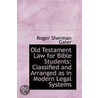 Old Testament Law For Bible Students by Roger Sherman Galer