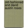 Old-Fashioned And David Austin Roses by Barbara Lea Taylor