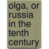 Olga, Or Russia In The Tenth Century door Thulia Susannah [Henderson