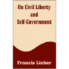 On Civil Liberty And Self-Government by Theodore Dwight Woolsey