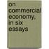 On Commercial Economy, In Six Essays