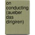 On Conducting (Aueber Das Dirigiren)