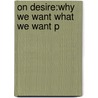 On Desire:why We Want What We Want P door William B. Irvine