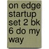 On Edge Startup Set 2 Bk 6 Do My Way