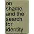 On Shame And The Search For Identity