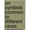 On Symbols Common To Different Races door Count Goblet D'Alviella