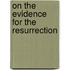 On The Evidence For The Resurrection