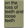 On the Loss of Teeth and Loose Teeth door Thomas Howard
