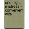One Night Mistress - Convenient Wife door Anne McAllister
