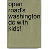 Open Road's Washington Dc With Kids! door Michael Calabrese