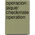 Operacion jaque/ Checkmate Operation