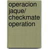 Operacion jaque/ Checkmate Operation door Juan Carlos Torres