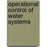 Operational Control Of Water Systems door M.A. Bryds