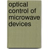 Optical Control Of Microwave Devices door Rainee N. Simons