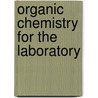 Organic Chemistry For The Laboratory door William A. 1857-1941 Noyes