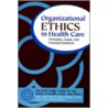 Organizational Ethics In Health Care door Philip J. Boyle